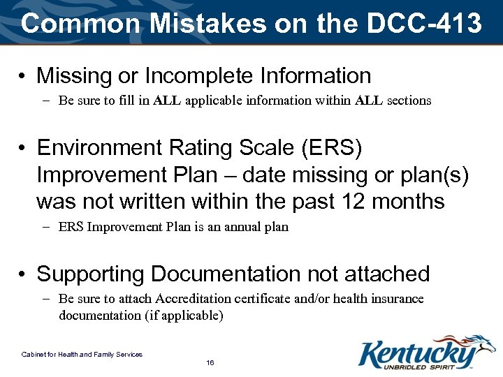 Common Mistakes on the DCC-413 • Missing or Incomplete Information – Be sure to
