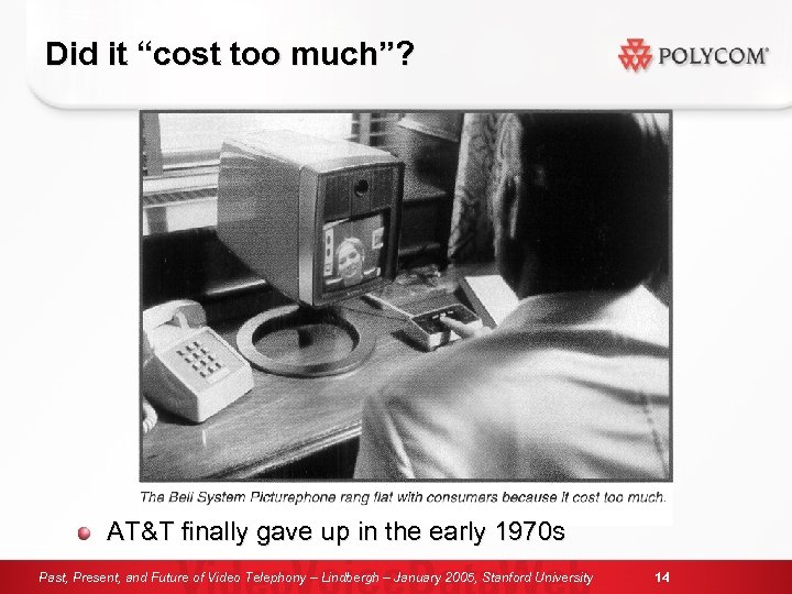 Did it “cost too much”? AT&T finally gave up in the early 1970 s