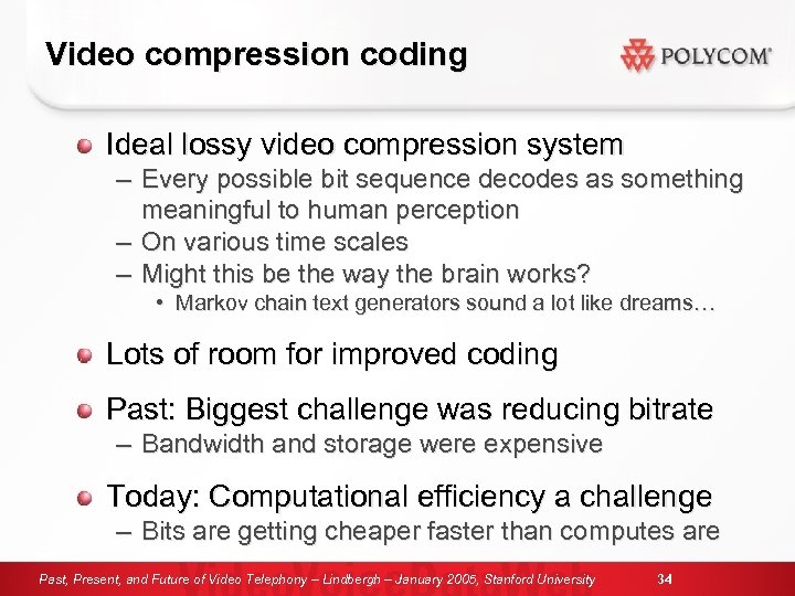 Video compression coding Ideal lossy video compression system – Every possible bit sequence decodes