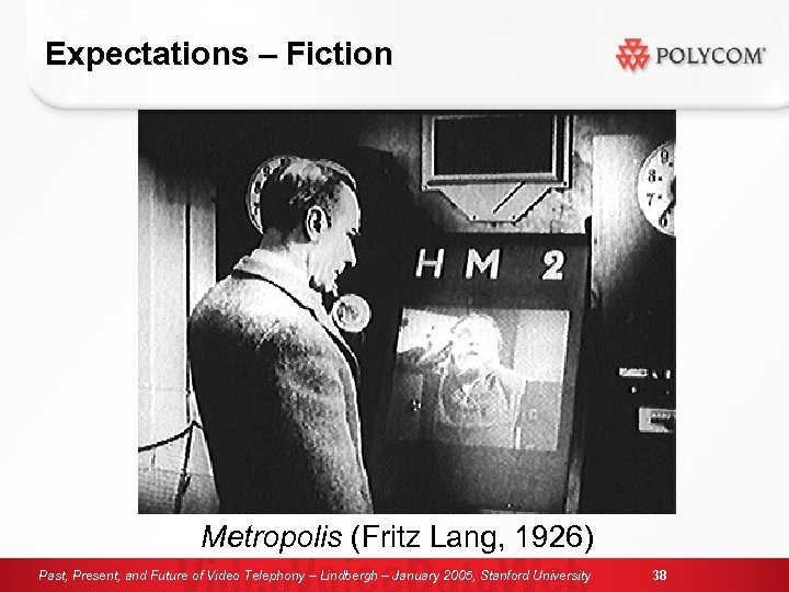 Expectations – Fiction Metropolis (Fritz Lang, 1926) Past, Present, and Future of Video Telephony