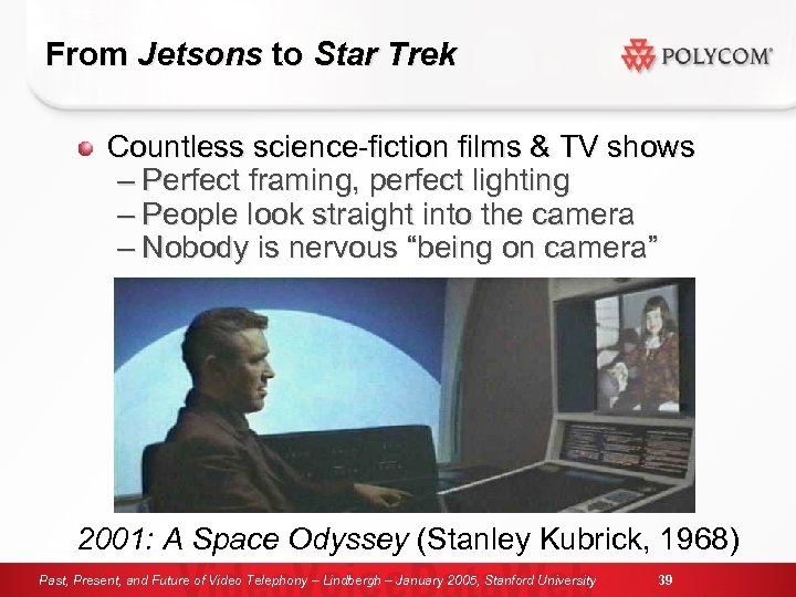 From Jetsons to Star Trek Countless science-fiction films & TV shows – Perfect framing,