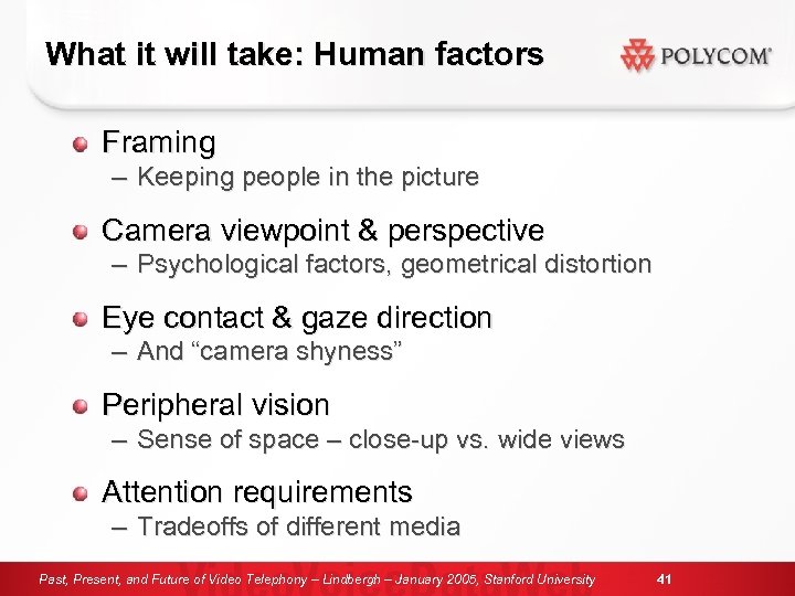 What it will take: Human factors Framing – Keeping people in the picture Camera