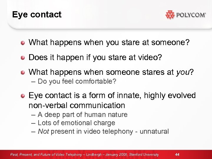 Eye contact What happens when you stare at someone? Does it happen if you