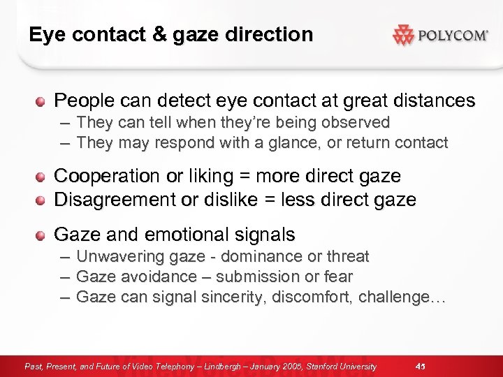 Eye contact & gaze direction People can detect eye contact at great distances –