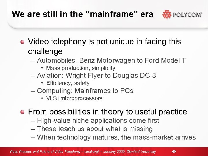 We are still in the “mainframe” era Video telephony is not unique in facing