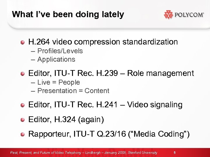 What I’ve been doing lately H. 264 video compression standardization – – Profiles/Levels Applications