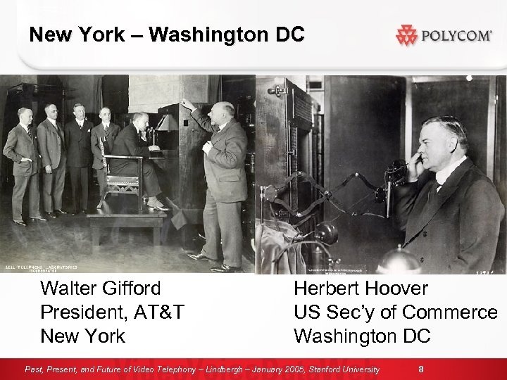 New York – Washington DC Walter Gifford President, AT&T New York Herbert Hoover US