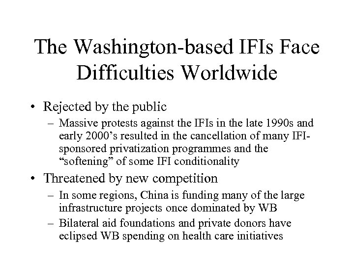 The Washington-based IFIs Face Difficulties Worldwide • Rejected by the public – Massive protests