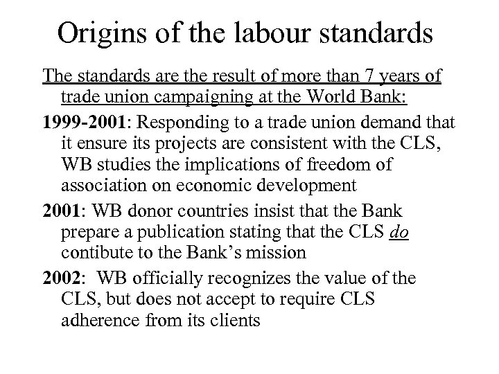 Origins of the labour standards The standards are the result of more than 7