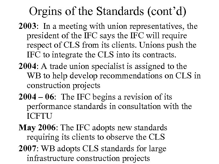 Orgins of the Standards (cont’d) 2003: In a meeting with union representatives, the president