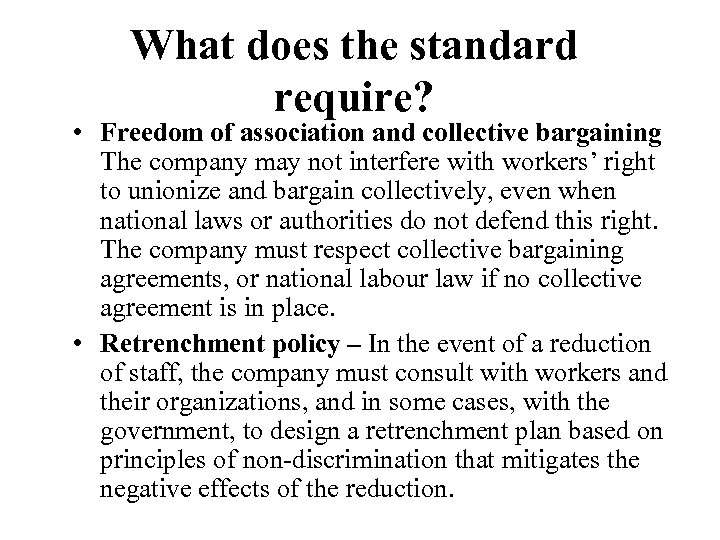 What does the standard require? • Freedom of association and collective bargaining The company