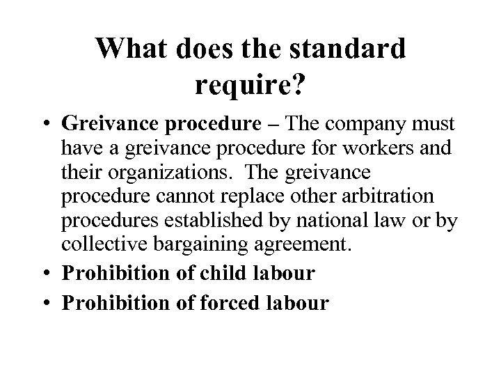 What does the standard require? • Greivance procedure – The company must have a