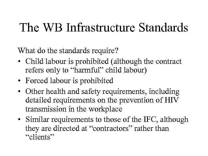 The WB Infrastructure Standards What do the standards require? • Child labour is prohibited