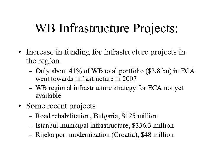 WB Infrastructure Projects: • Increase in funding for infrastructure projects in the region –