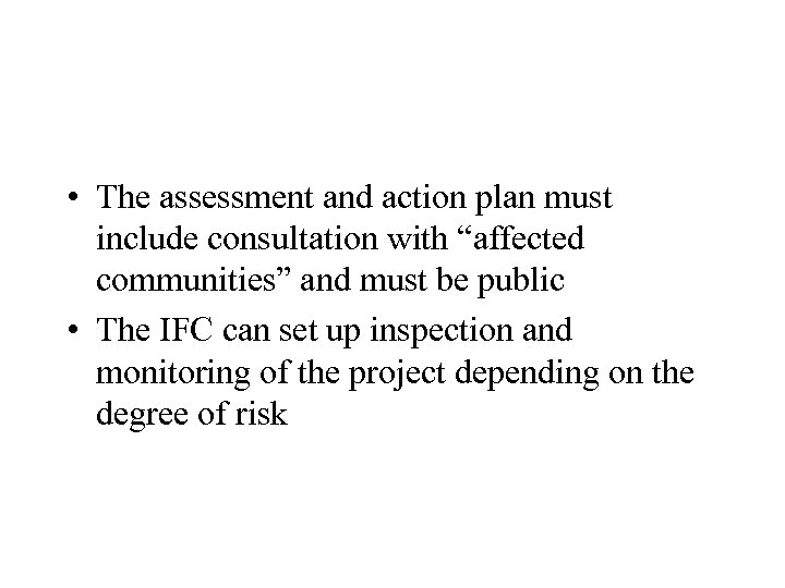  • The assessment and action plan must include consultation with “affected communities” and