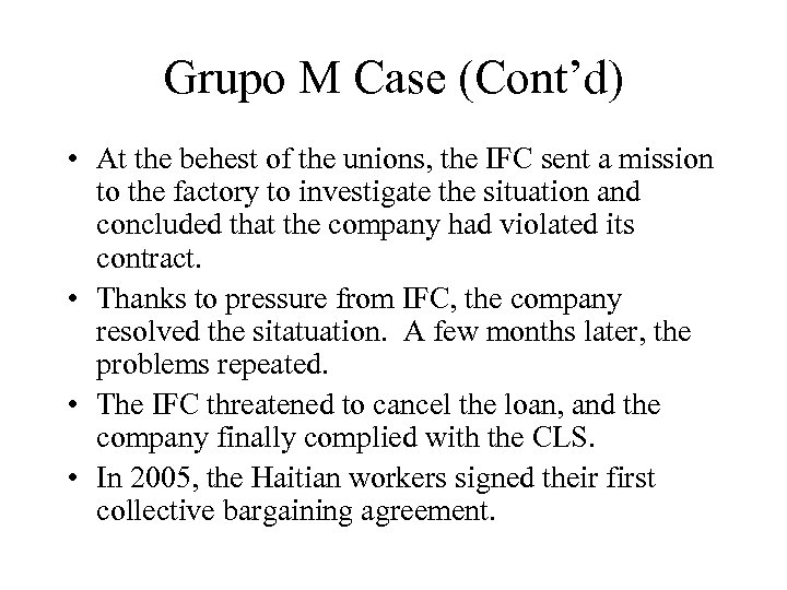 Grupo M Case (Cont’d) • At the behest of the unions, the IFC sent