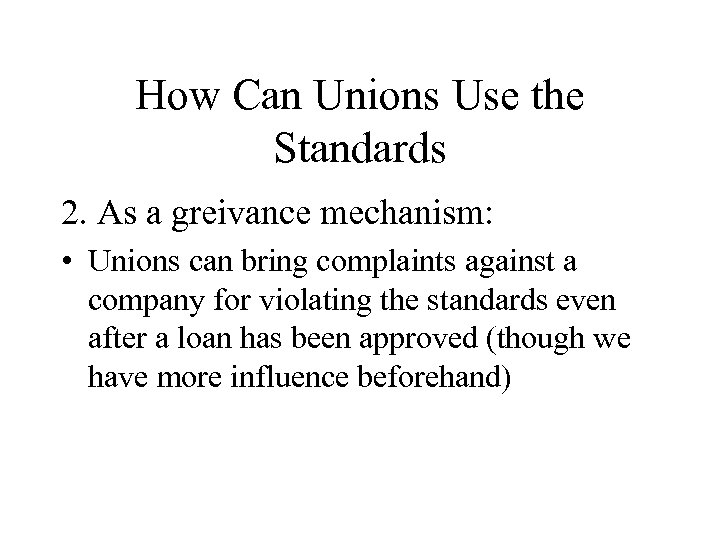 How Can Unions Use the Standards 2. As a greivance mechanism: • Unions can