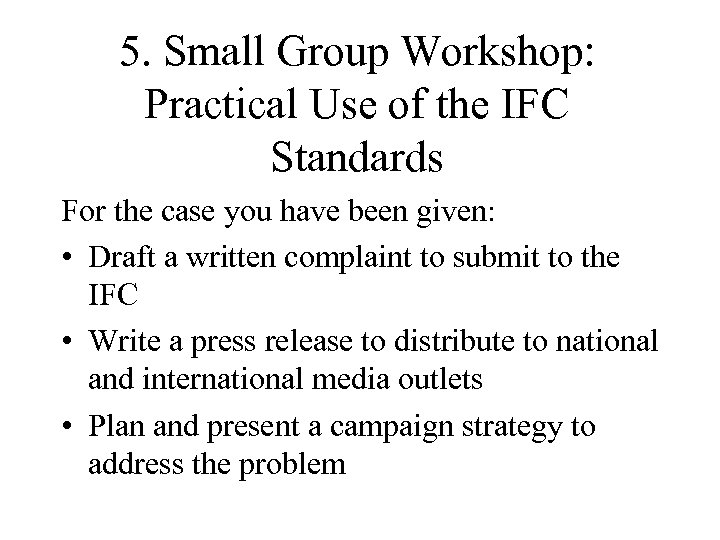 5. Small Group Workshop: Practical Use of the IFC Standards For the case you