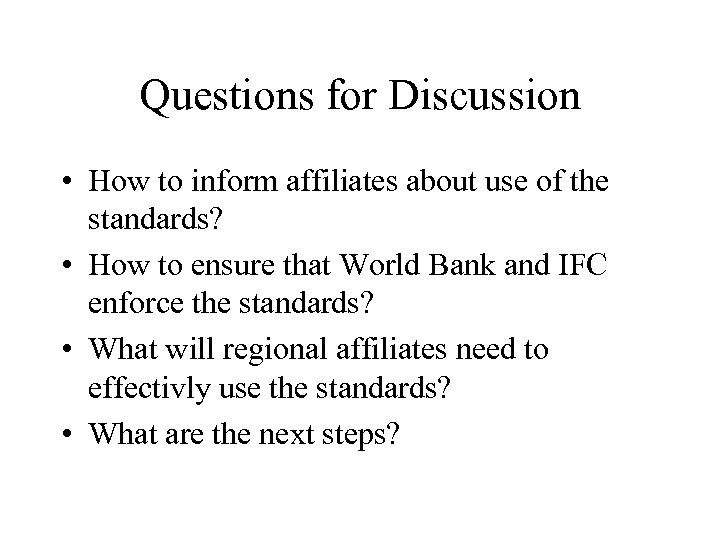 Questions for Discussion • How to inform affiliates about use of the standards? •
