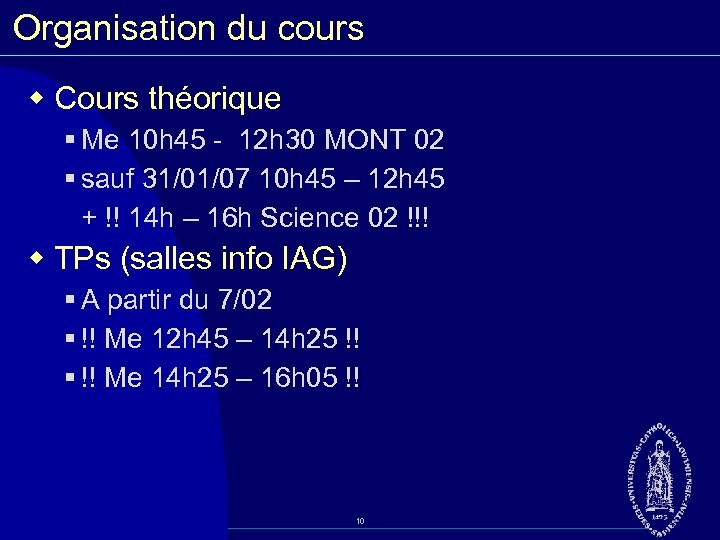 Organisation du cours w Cours théorique § Me 10 h 45 12 h 30