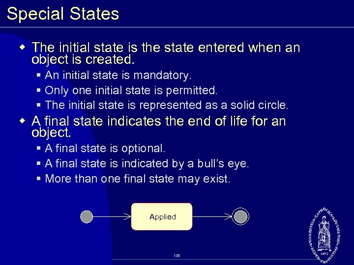 Special States w The initial state is the state entered when an object is