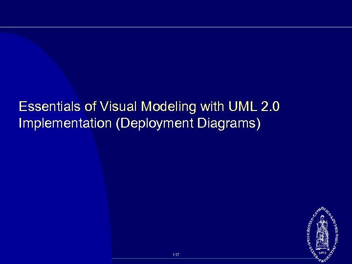 Essentials of Visual Modeling with UML 2. 0 Implementation (Deployment Diagrams) 117 