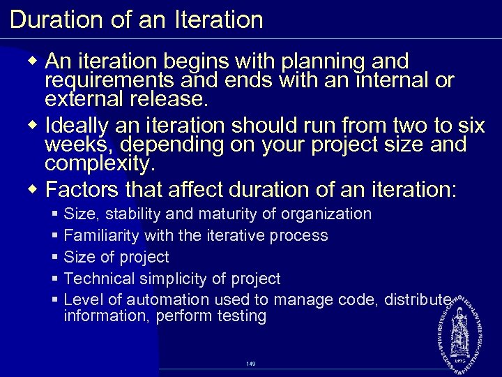 Duration of an Iteration w An iteration begins with planning and requirements and ends
