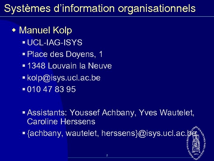 Systèmes d’information organisationnels w Manuel Kolp § UCL IAG ISYS § Place des Doyens,