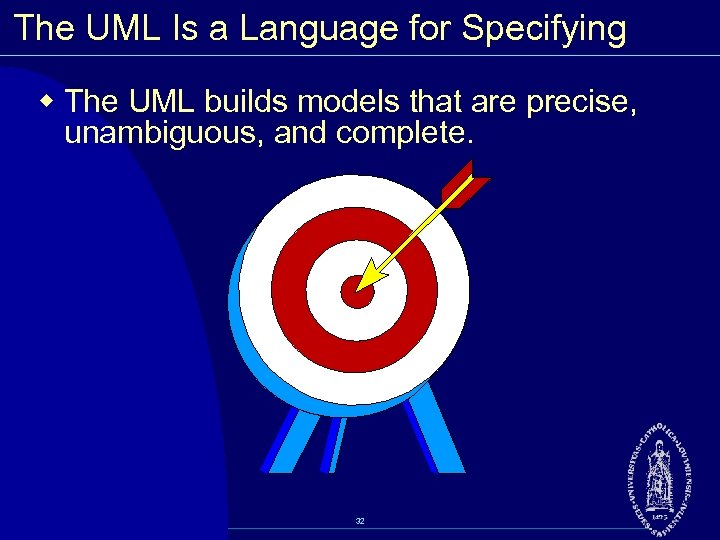 The UML Is a Language for Specifying w The UML builds models that are