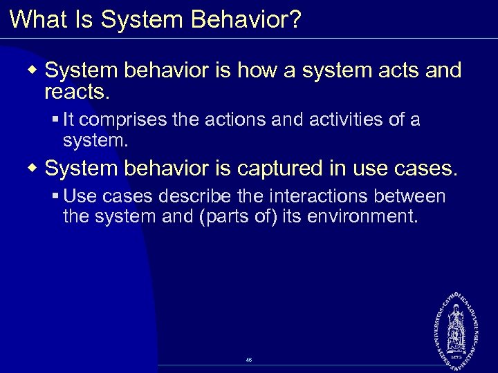 What Is System Behavior? w System behavior is how a system acts and reacts.