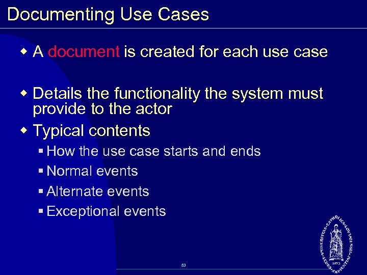 Documenting Use Cases w A document is created for each use case w Details