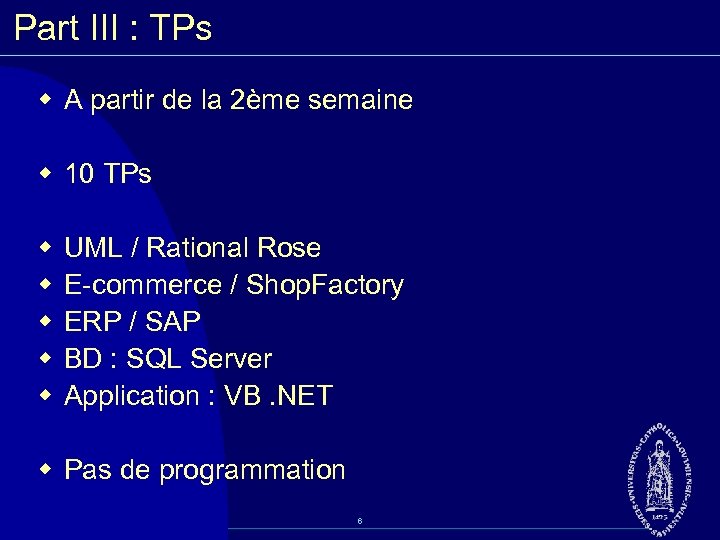 Part III : TPs w A partir de la 2ème semaine w 10 TPs