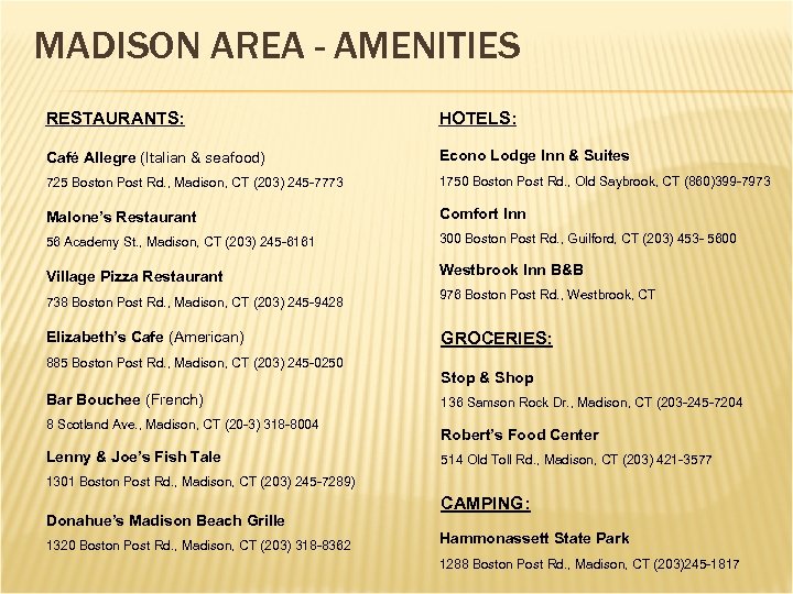 MADISON AREA - AMENITIES RESTAURANTS: HOTELS: Café Allegre (Italian & seafood) Econo Lodge Inn