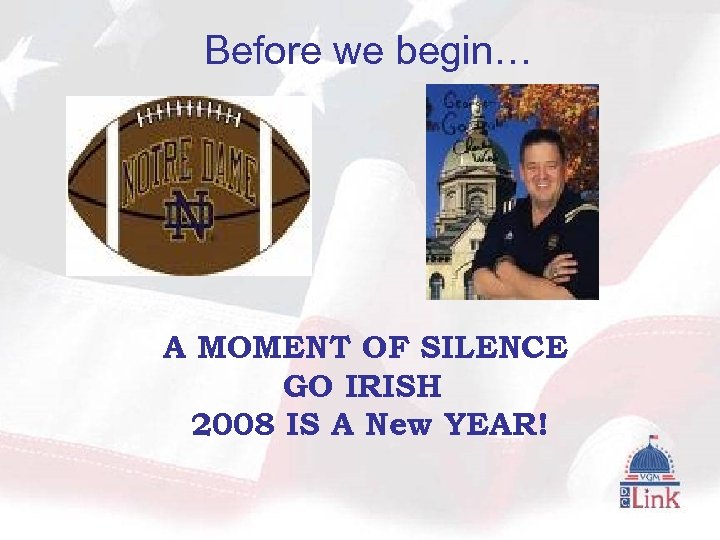 Before we begin… A MOMENT OF SILENCE GO IRISH 2008 IS A New YEAR!