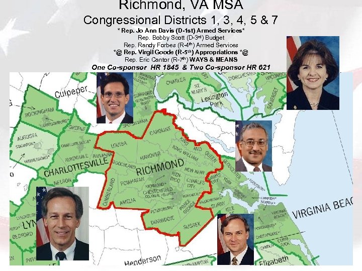 Richmond, VA MSA Congressional Districts 1, 3, 4, 5 & 7 * Rep. Jo