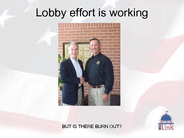 Lobby effort is working BUT IS THERE BURN OUT? 