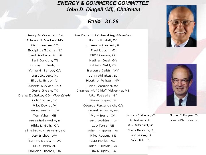 ENERGY & COMMERCE COMMITTEE John D. Dingell (MI), Chairman Ratio: 31 -26 