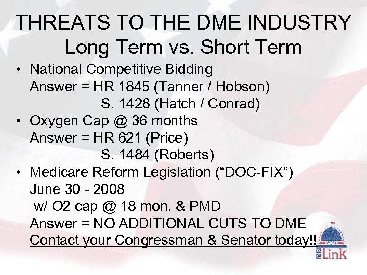 THREATS TO THE DME INDUSTRY Long Term vs. Short Term • National Competitive Bidding
