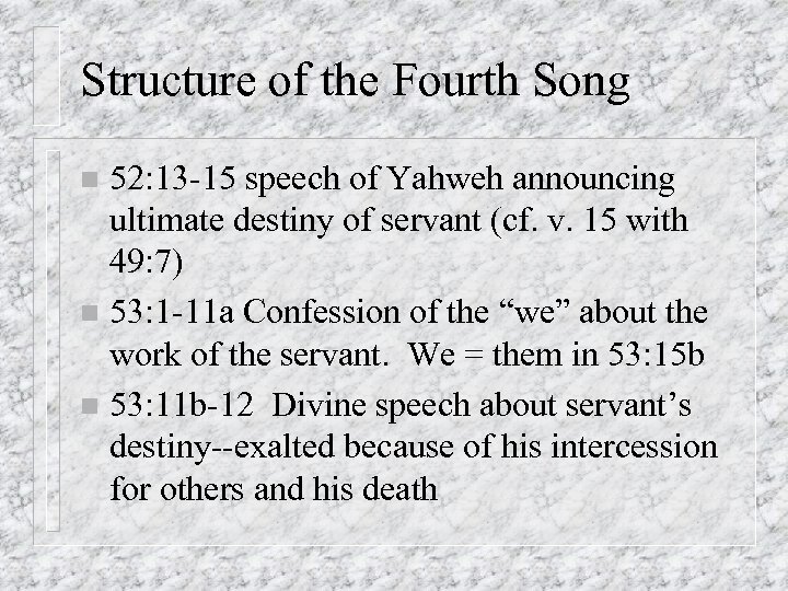 Structure of the Fourth Song 52: 13 -15 speech of Yahweh announcing ultimate destiny