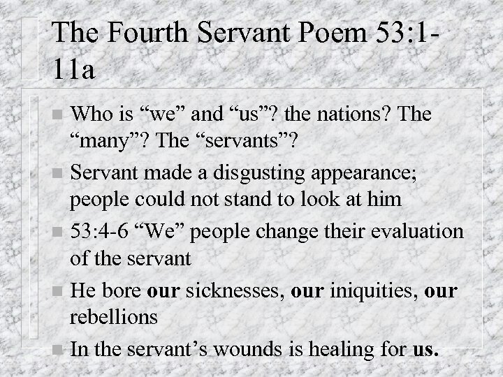 The Fourth Servant Poem 53: 111 a Who is “we” and “us”? the nations?