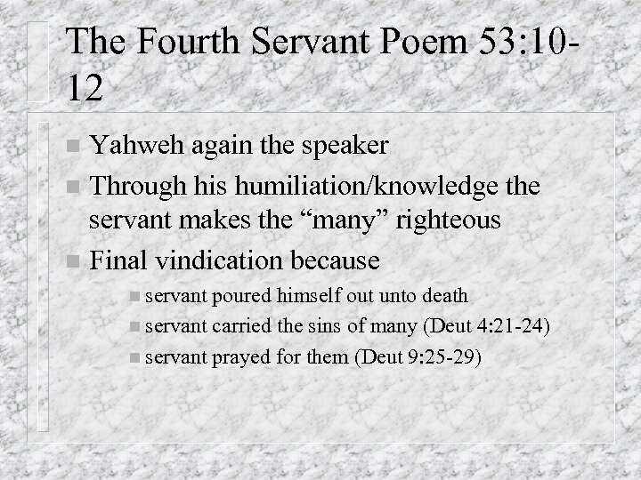 The Fourth Servant Poem 53: 1012 Yahweh again the speaker n Through his humiliation/knowledge