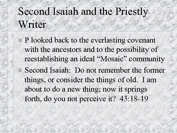 Second Isaiah and the Priestly Writer P looked back to the everlasting covenant with