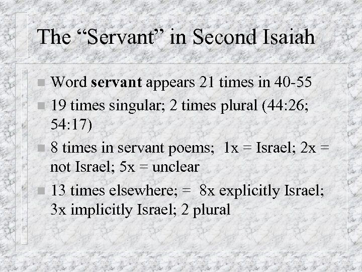 The “Servant” in Second Isaiah Word servant appears 21 times in 40 -55 n