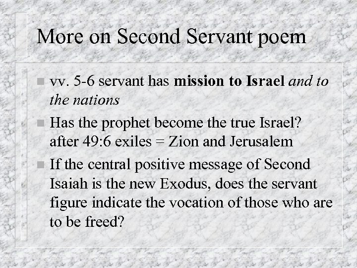 More on Second Servant poem vv. 5 -6 servant has mission to Israel and