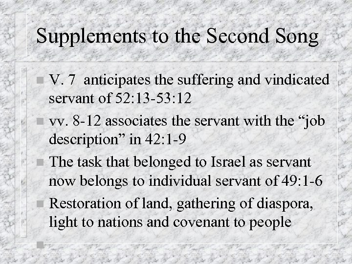 Supplements to the Second Song V. 7 anticipates the suffering and vindicated servant of