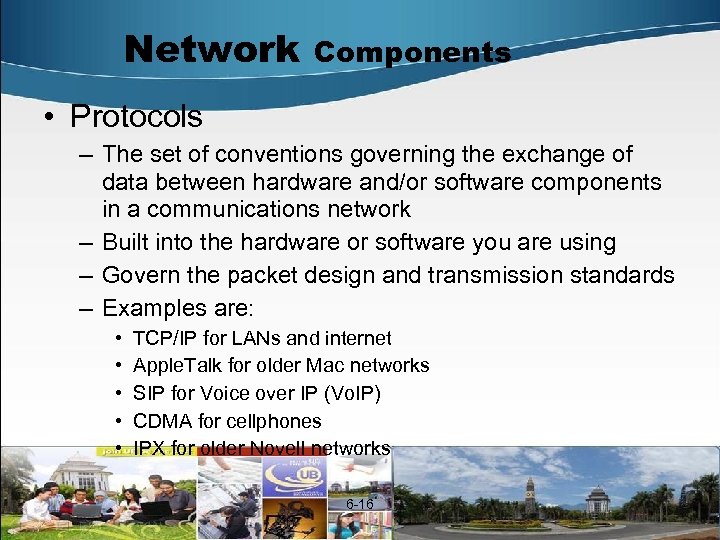 Network Components • Protocols – The set of conventions governing the exchange of data