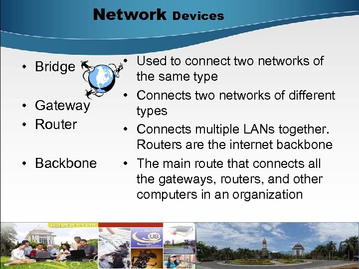 Network • Bridge • Gateway • Router • Backbone Devices • Used to connect