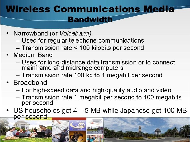 Wireless Communications Media Bandwidth • Narrowband (or Voiceband) – Used for regular telephone communications