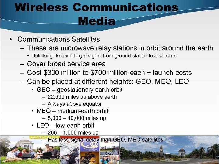 Wireless Communications Media • Communications Satellites – These are microwave relay stations in orbit