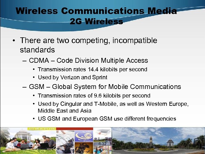 Wireless Communications Media 2 G Wireless • There are two competing, incompatible standards –